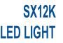 SX12K 
LED LIGHT